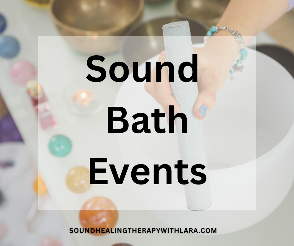 Image of a woman playing a crystal crystal singing bowl with crystals and Tibetan singing bowls nearby The text says, Sound Bath Events. Soundhealingtherapywithlara.com